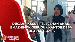 Video Dugaan Kasus Pelecehan Anak, Emak-Emak Geruduk Kantor Desa Cicapar Ciamis<