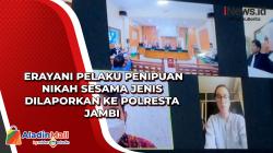 Erayani Pelaku Penipuan Nikah Sesama Jenis Dilaporkan ke Polresta Jambi