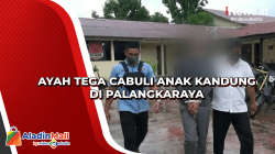 Ayah Tega Cabuli Anak Kandung di Palangkaraya<