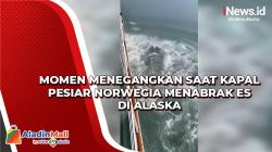 Momen Menegangkan saat Kapal Pesiar Norwegia Menabrak Es di Alaska<