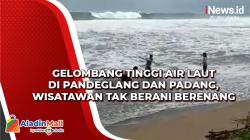 Gelombang Tinggi Air Laut di Pandeglang dan Padang, Wisatawan Tidak Berani Berenang