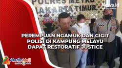 Perempuan Ngamuk dan Gigit Polisi di Kampung Melayu Dapat Restoratif Justice