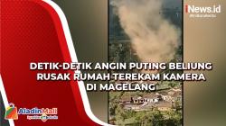 Detik-Detik Angin Puting Beliung Rusak Rumah di Magelang Terekam Kamera