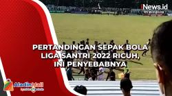 Pertandingan Sepak Bola Liga Santri 2022 Ricuh, Ini Penyebabnya