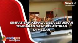 Nekat, Simpatisan Kepala Desa Letuskan Tembakan saat Pelantikan di Medan