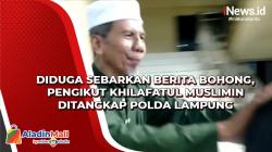 Diduga Sebarkan Berita Bohong, Pengikut Khilafatul Muslimin Ditangkap Polda Lampung
