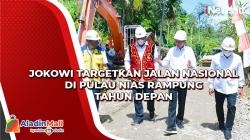Presiden Jokowi Targetkan Jalan Nasional di Pulau Nias Rampung Tahun Depan