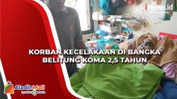 Korban Kecelakaan di Bangka Belitung Koma 2,5 Tahun