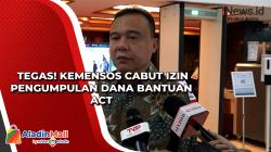 Tegas! Kemensos Cabut Izin Pengumpulan Dana Bantuan ACT