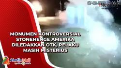 Monumen Kontroversial Stonehenge Amerika Diledakkan OTK, Pelaku Masih Misterius