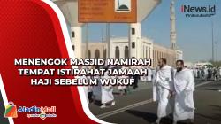 Menengok Masjid Namirah Tempat Istirahat Jamaah Haji Sebelum Wukuf