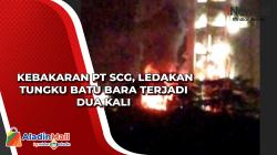 Kebakaran PT SCG, Ledakan Tungku Batu Bara Terjadi Dua Kali