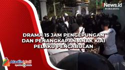 Drama 15 Jam Pengepungan dan Penangkapan Anak Kiai Pelaku Pencabulan
