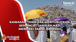 Kawasan Terik Tak Menyurutkan Semangat Jamaah Haji Mendaki Jabal Rahmah