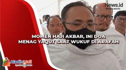 Momen Haji Akbar, Ini Doa Menag Yaqut saat Wukuf di Arafah