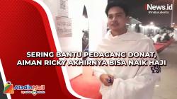 Sering Bantu Pedagang Donat, Aiman Ricky Akhirnya Bisa Naik Haji