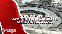 Eksklusif: Melihat Masjidil Haram dari Udara, Begini Penampakanya