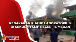 Kebakaran Ruang Laboratorium di Sekolah SMP Negeri 16 Medan