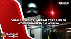 Video Viral Bola Api Merah Terbang di Atas Permukiman Warga