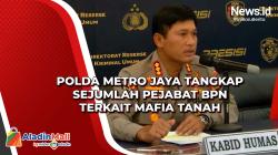 Polda Metro Jaya Tangkap Sejumlah Pejabat BPN terkait Mafia Tanah