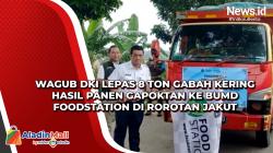 Wagub DKI Lepas 8 Ton Gabah Kering Hasil Panen Gapoktan ke BUMD Foodstation di Rorotan Jakut