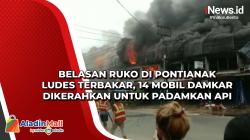 Belasan Ruko di Pontianak Ludes Terbakar, 14 Mobil Damkar Dikerahkan untuk Padamkan Api