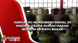 Video Harga LPG Nonsubsidi Mahal di Madina, Usaha Rumah Makan Beralih ke Kayu Bakar