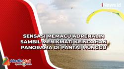 Sensasi Memacu Adrenalin Sambil Menikmati Keindahan Panorama di Pantai Munggu