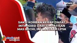 Saksi Korban Kerap Dapat Intimidasi dari Simpatisan Mas Bechi, Ini Langkah LPSK