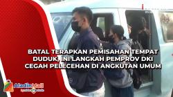 Batal Terapkan Pemisahan Tempat Duduk, Ini Langkah Pemprov DKI Cegah Pelecehan di Angkutan Umum