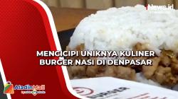 Mencicipi Uniknya Kuliner Burger Nasi di Denpasar