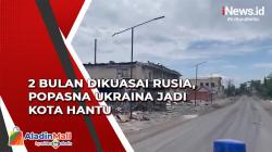 2 Bulan Dikuasai Rusia, Popasna Ukraina jadi Kota Hantu