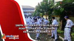 Video SMPN 180 Jakarta Timur Gelar Penyuluhan Pencegahan Kenakalan Remaja