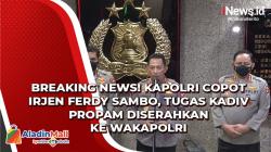 Breaking News! Kapolri Copot Irjen Ferdy Sambo, Tugas Kadiv Propam Diserahkan ke Wakapolri