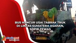 Bus Hancur usai Tabrak Truk di Lintas Sumatera Asahan, Sopir Tewas