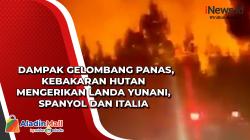  Dampak Gelombang Panas, Kebakaran Hutan Mengerikan Landa Yunani, Spanyol dan Italia