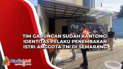 Tim Gabungan Sudah Kantongi Identitas Pelaku Penembakan Istri Anggota TNI di Semarang