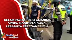 Gelar Razia, Polisi Amankan Vespa Modifikasi yang Lebarnya Sebadan Jalan