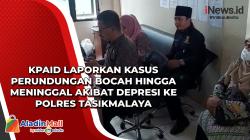 KPAID Laporkan Kasus Perundungan Bocah Hingga Meninggal Akibat Depresi ke Polres Tasikmalaya