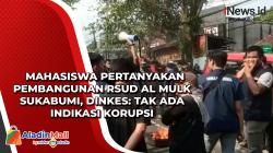 Mahasiswa Pertanyakan Pembangunan RSUD Al Mulk Sukabumi, Dinkes: Tak Ada Indikasi Korupsi