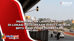 Pemasangan Lampu Merah di Lokasi Kecelakaan Maut Cibubur, BPTJ: Kami Tidak Dilibatkan