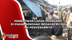 Penertiban Lapak Pedagang di Pasar Serdang Bedagai Ricuh, Ini Penyebabnya