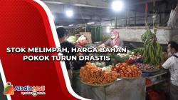Stok Melimpah, Harga Bahan Pokok Turun Drastis