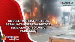Korsleting Listrik Truk Bermuatan Sepeda Motor Terbakar di Padang Pariaman