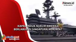 Video Kapal Induk Nuklir Amerika Berlabuh di Singapura, Ada Apa?