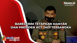 Bareskrim Tetapkan Mantan dan Presiden ACT Jadi Tersangka