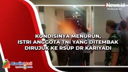 Kondisinya Menurun, Istri Anggota TNI yang Ditembak Dirujuk ke RSUP Dr Kariyadi