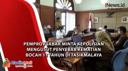 Video Pemprov Jabar Minta Kepolisian Mengusut Penyebab Kematian Bocah 11 Tahun di Tasikmalaya<
