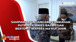 Sampaikan Undangan Pernikahan Putrinya, Anies Baswedan Bertemu Wapres Ma'ruf Amin