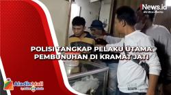 Polisi Tangkap Pelaku Utama Pembunuhan di Kramat Jati
